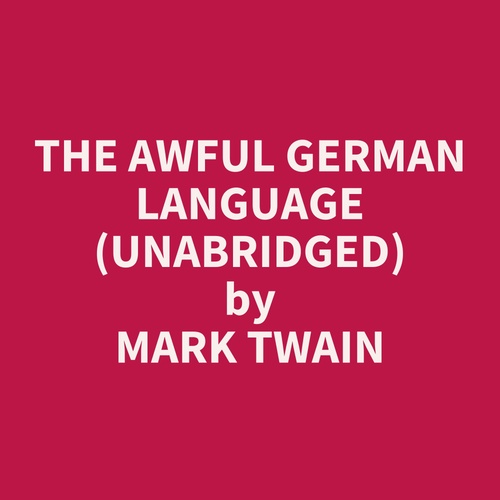 Couverture audiobook de The Awful German Language (Unabridged), de Mark Twain
