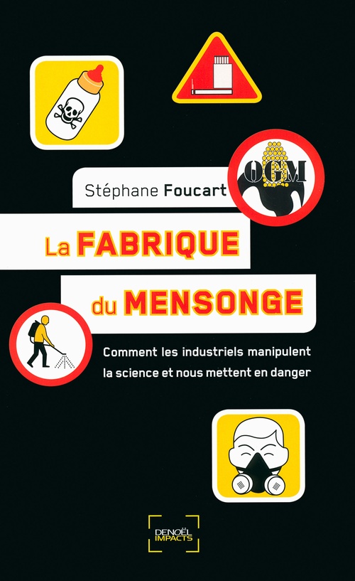 Couverture ebook de La fabrique du mensonge. Comment les industriels manipulent la science et nous mettent en danger, de Stéphane Foucart