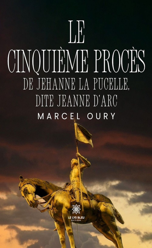 Couverture ebook de Le cinquième procès de Jehanne la Pucelle, dite Jeanne d'Arc, de Marcel Oury