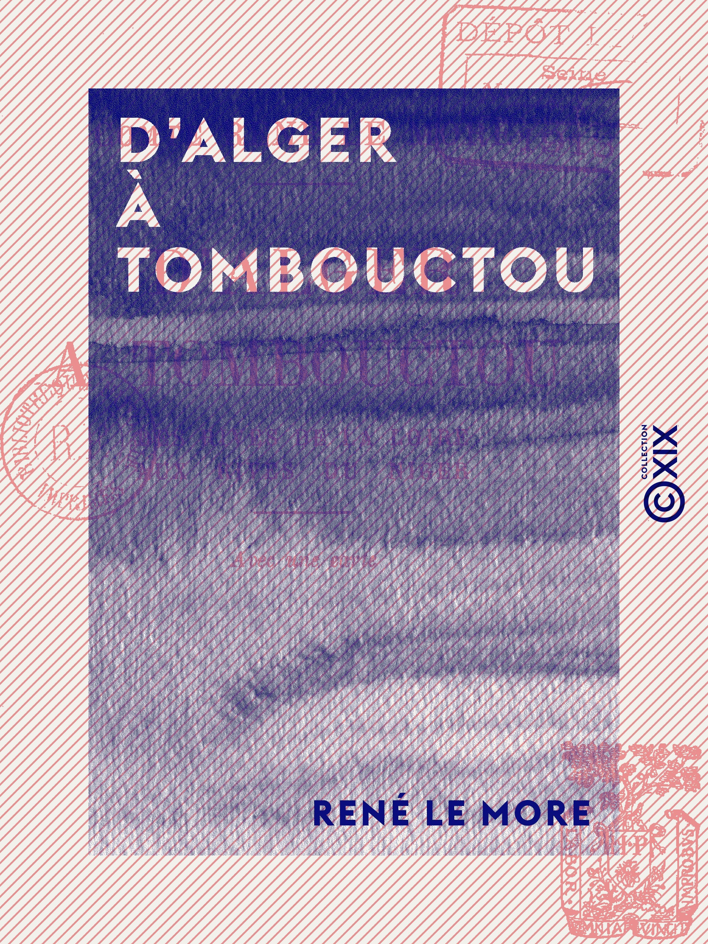 Couverture ebook de D'Alger à Tombouctou - Des rives de la Loire aux rives du Niger, de Rene Le More