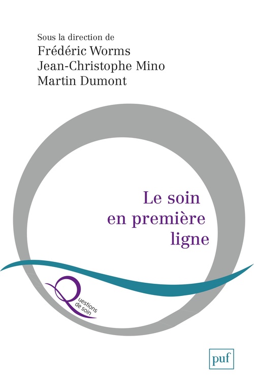 Couverture ebook de Le soin en première ligne, de Martin Dumont, Jean-christophe Mino, Frédéric Worms