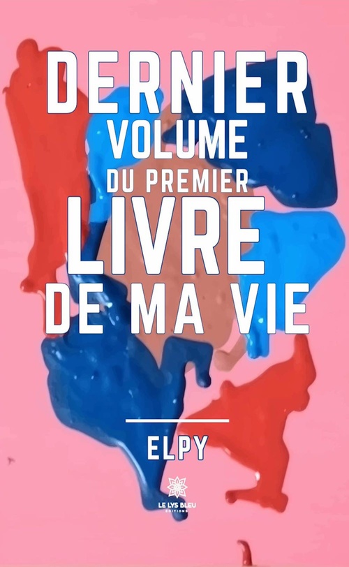 ebook cover of Dernier volume du premier livre de ma vie, by Elpy