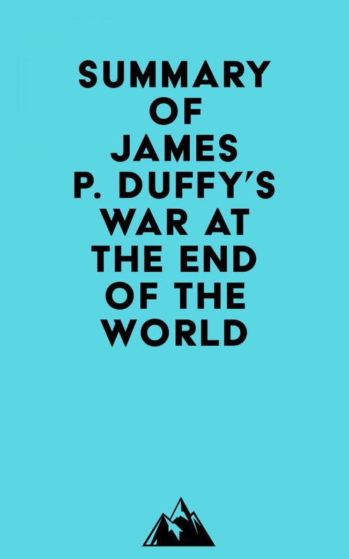 Couverture ebook de Summary of James P. Duffy's War at the End of the World, de Everest Media