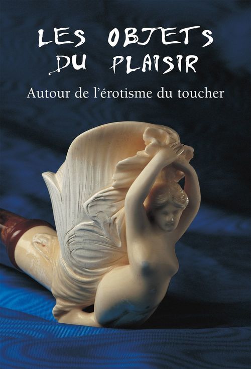 ebook cover of Les Objets du Plaisir - Autour de l´érotisme du toucher, by Dopp Hans-Jurgen