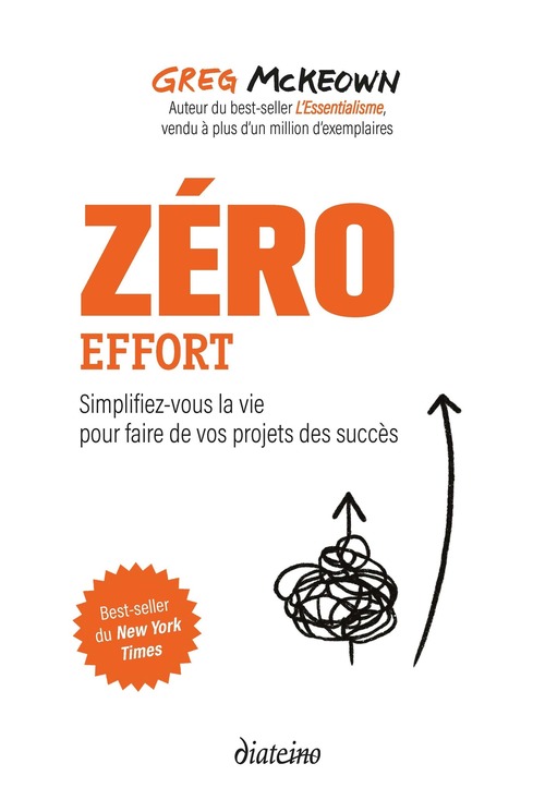 Couverture ebook de Zéro effort - Simplifiez-vous la vie pour faire de vos projets des succès, de Greg McKeown