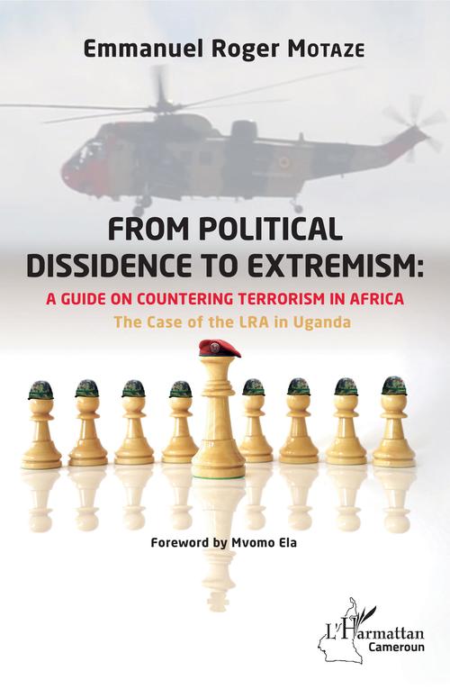 Couverture ebook de From political dissidence to extremism : a guide on countering terrorism in Africa, de Emmanuel Roger Motaze