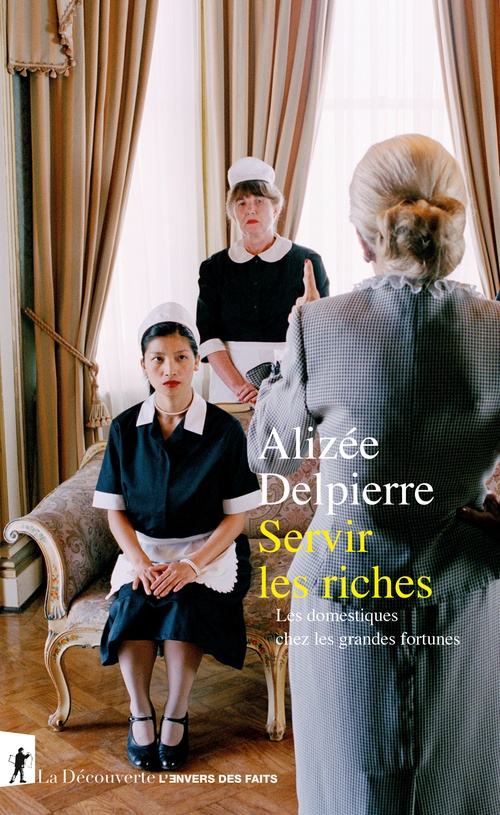 Couverture ebook de Servir les riches - Les Domestiques chez les grandes fortunes, de Alizée Delpierre