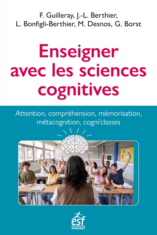 Couverture ebook de Enseigner avec les sciences cognitives, de Frédéric Guilleray, Jean Luc Berthier, Mickael Desnos, Grégoire Borst, Laurence Berthier-Bonfigli