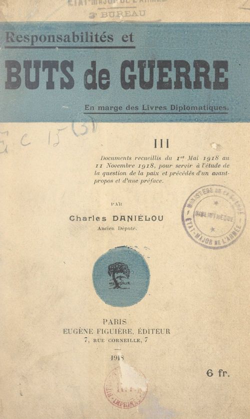 Couverture ebook de Responsabilité et buts de guerre (3). Documents recueillis du 1er mai 1918 au 11 novembre 1918 pour servir à l'étude de la question de la paix, de Charles Danielou