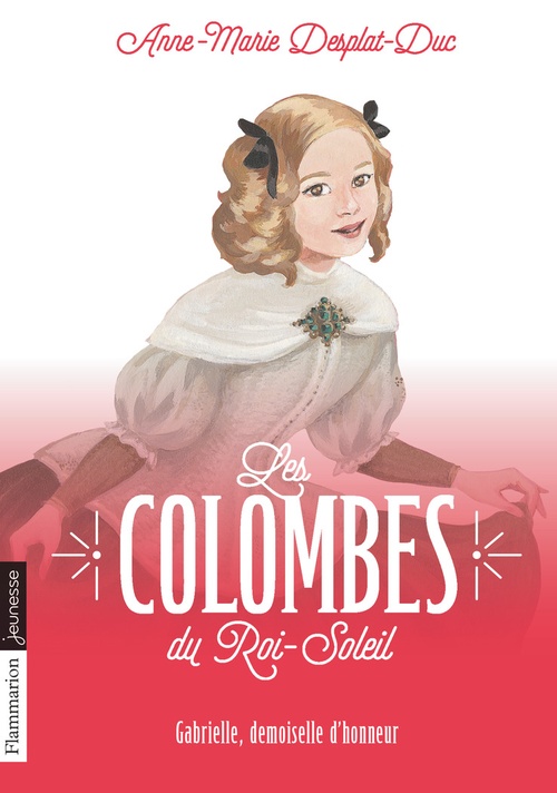 Couverture ebook de Les Colombes du Roi-Soleil (Tome 13) - Gabrielle, demoiselle d´honneur, de Anne-Marie Desplat-Duc