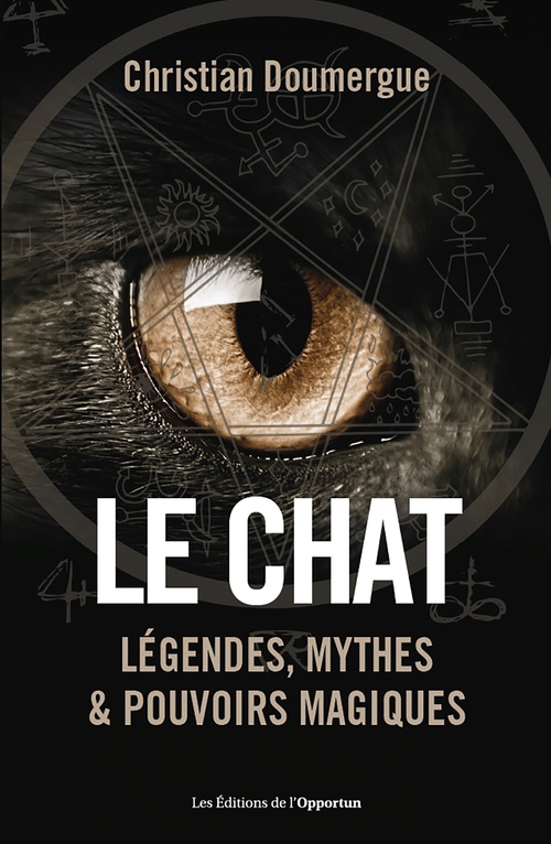 ebook cover of Le chat - Légendes, mythes & pouvoirs magiques, by Christian Doumergue