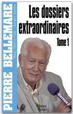 Couverture ebook de Les Dossiers extraordinaires, tome 1, de Pierre Bellemare