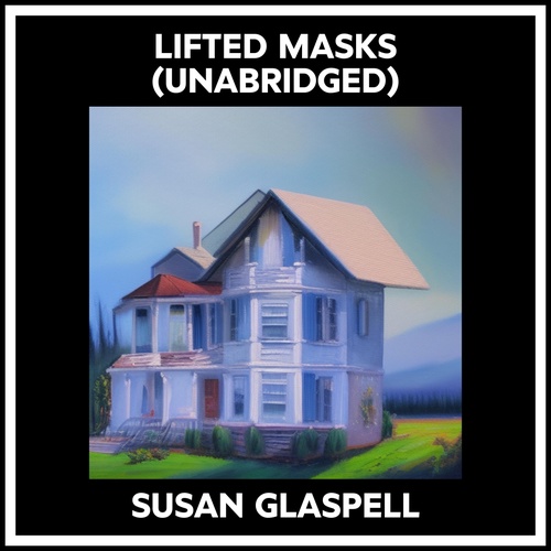 Couverture audiobook de Lifted Masks (Unabridged), de Susan GLASPELL