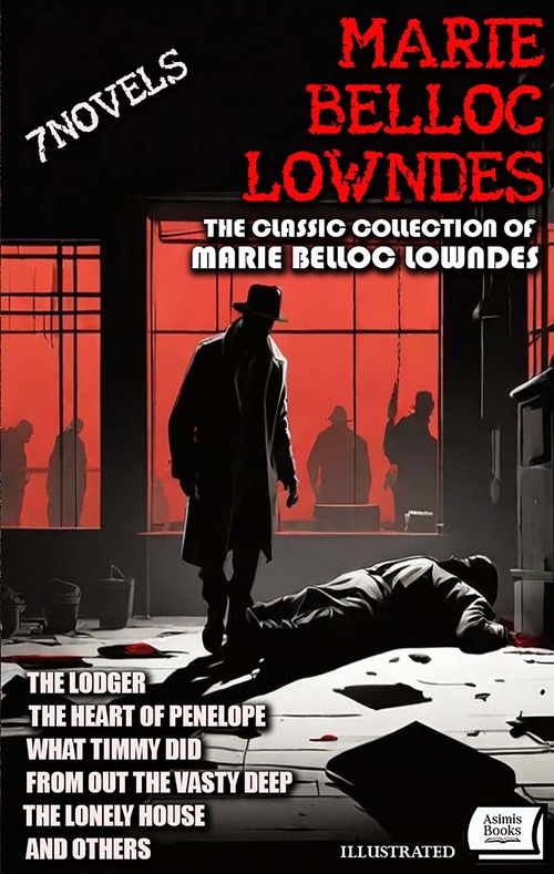 Couverture ebook de The Classic Collection of Marie Belloc Lowndes (7 Novels). Illustrated, de Marie Belloc Lowndes