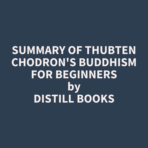 Couverture audiobook de Summary of Thubten Chodron's Buddhism for Beginners, de Distill Books
