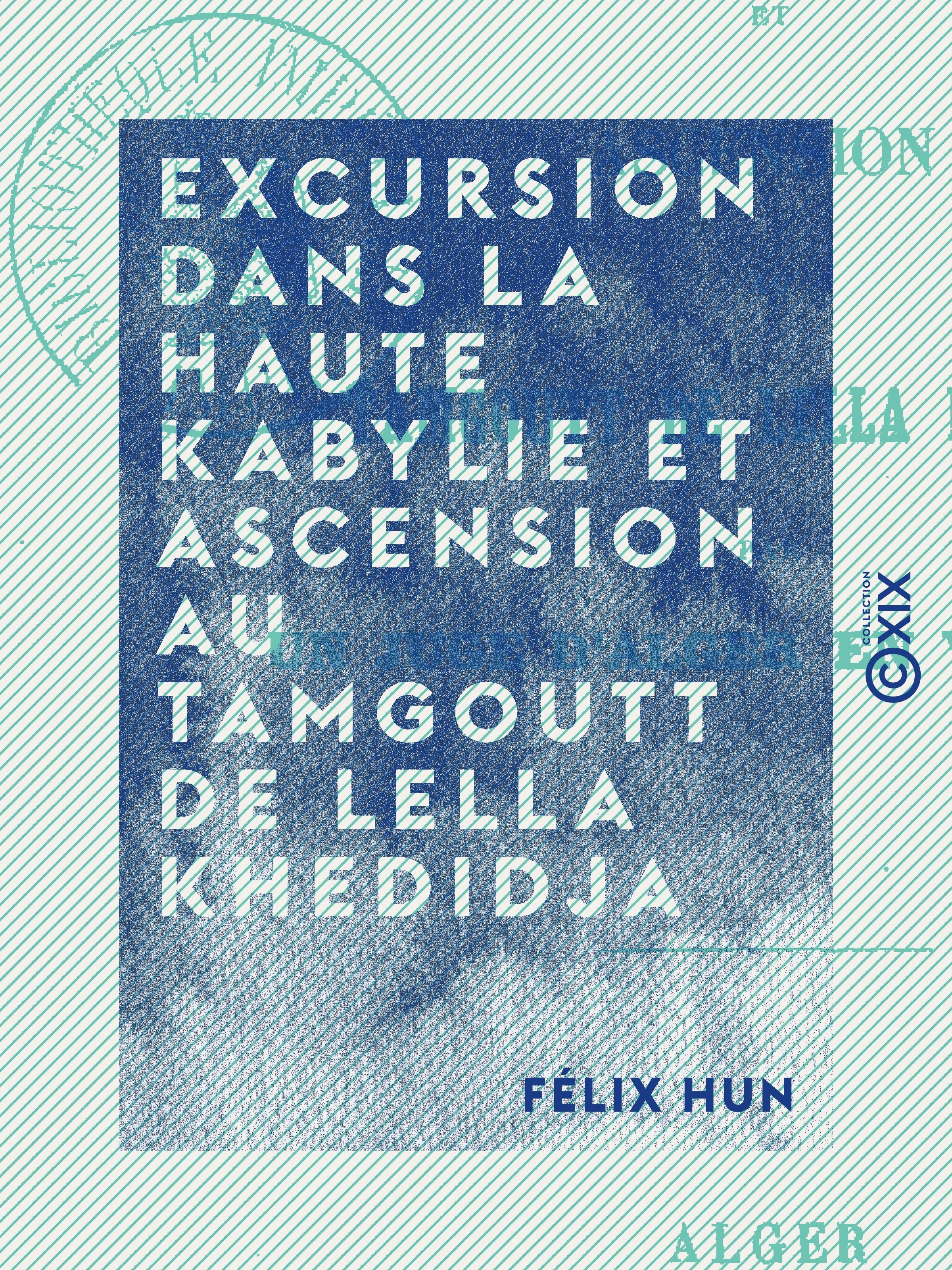 ebook cover of Excursion dans la Haute Kabylie et ascension au Tamgoutt de Lella Khedidja, by Felix Hun