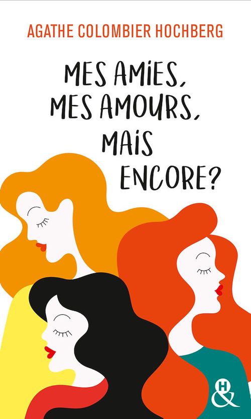 ebook cover of Mes amies, mes amours, mais encore ?, by Agathe Colombier hochberg