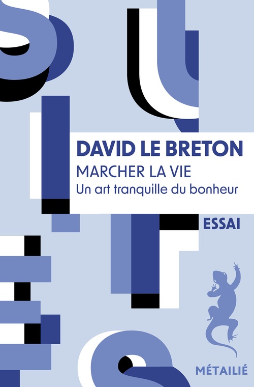 Couverture ebook de Marcher la vie : Un art tranquille du bonheur, de David Le Breton