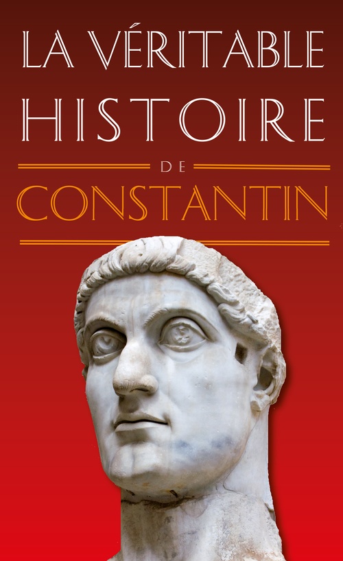 ebook cover of La Véritable Histoire de Constantin, by Pierre Maraval