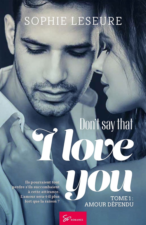 Couverture ebook de Don't say that I love you - Amour défendu, de Sophie Leseure