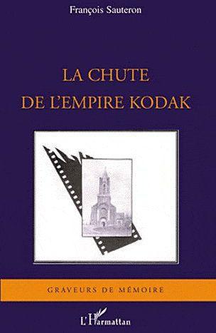 ebook cover of La chute de l'empire Kodak, by François Sauteron