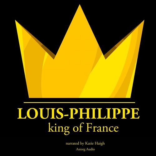 audiobook cover of Louis-Philippe, King of France, by J. M. Gardner