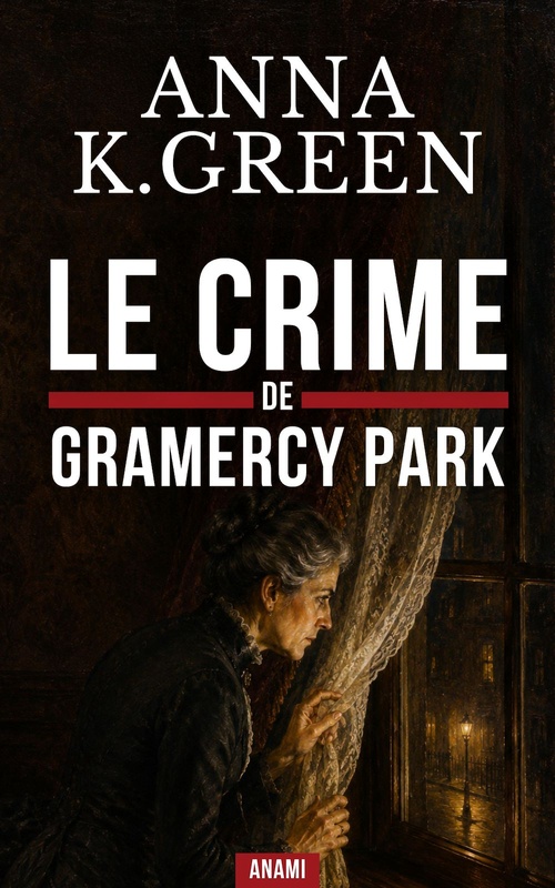 ebook cover of Le Crime de Gramercy Park, by Anna Katharine Green