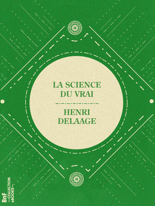 Couverture ebook de La Science du vrai, de Henri Delaage