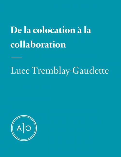 Couverture ebook de De la colocation à la collaboration, de Luce Tremblay-Gaudette