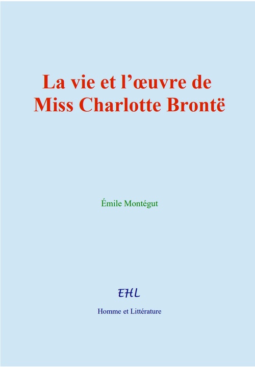 ebook cover of La vie et l´oeuvre de Miss Charlotte Brontë, by Émile Montégut