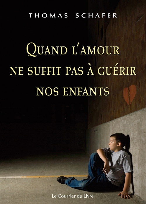 ebook cover of Quand l'amour ne suffit pas à guérir nos enfants, by Thomas Schäfer