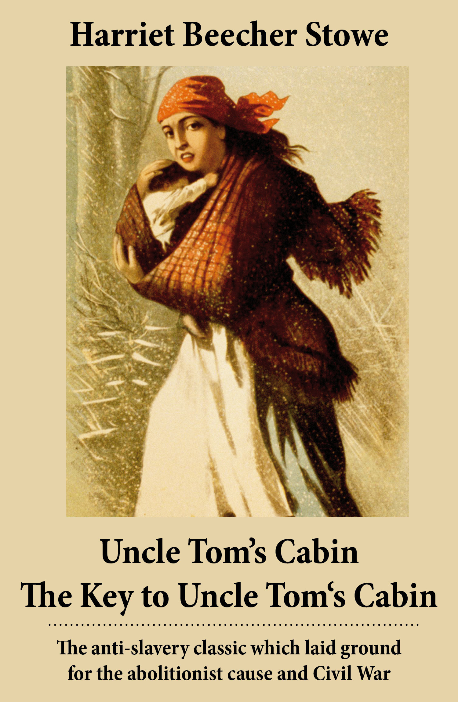 ebook cover of Uncle Tom´s Cabin + The Key to Uncle Tom's Cabin (Presenting the Original Facts and Documents Upon Which the Story Is Founded), by Harriet Beecher stowe