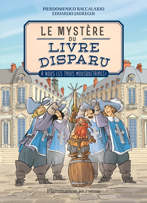 ebook cover of Le mystère du livre disparu (Tome 2) - À nous les Trois Mousquetaires !, by Pierdomenico Baccalario, Eduardo Jauregui
