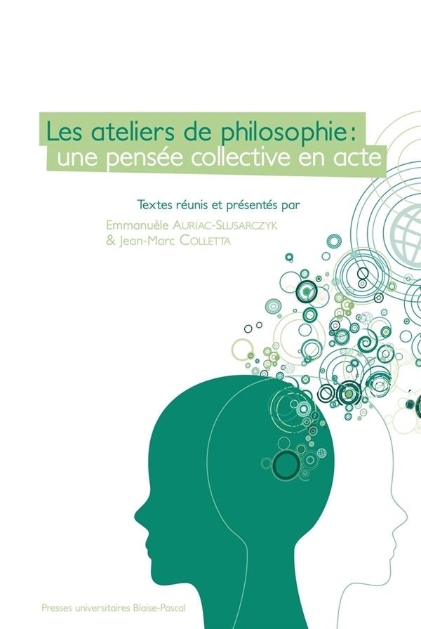 Couverture ebook de Les ateliers de philosophie, de Emmanuèle Auriac-Slusarczyk, Jean-marc Colletta