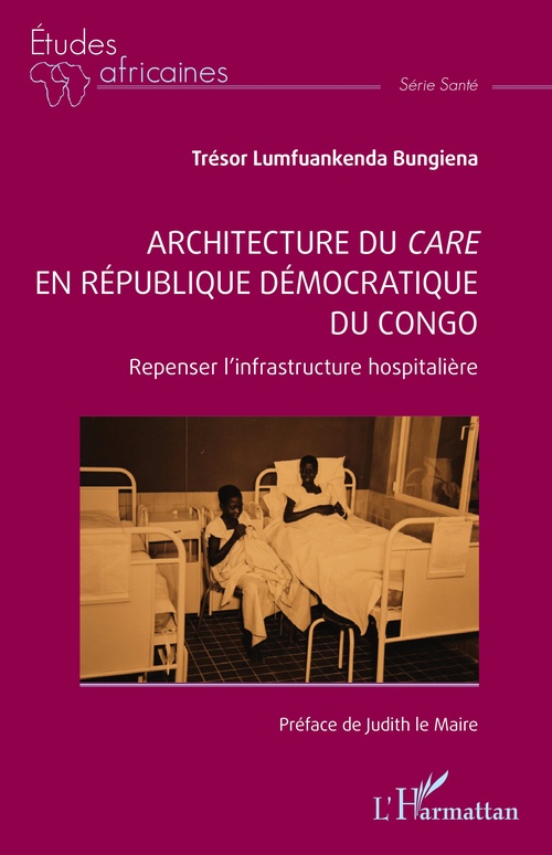 ebook cover of Architecture du care en République démocratique du Congo, by Trésor Lumfuankenda Bungiena, Judith Le Maire