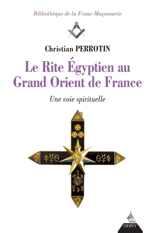 Couverture ebook de Le Rite Égyptien au Grand Orient de France - Une voie spirituelle, de Christian Perrotin