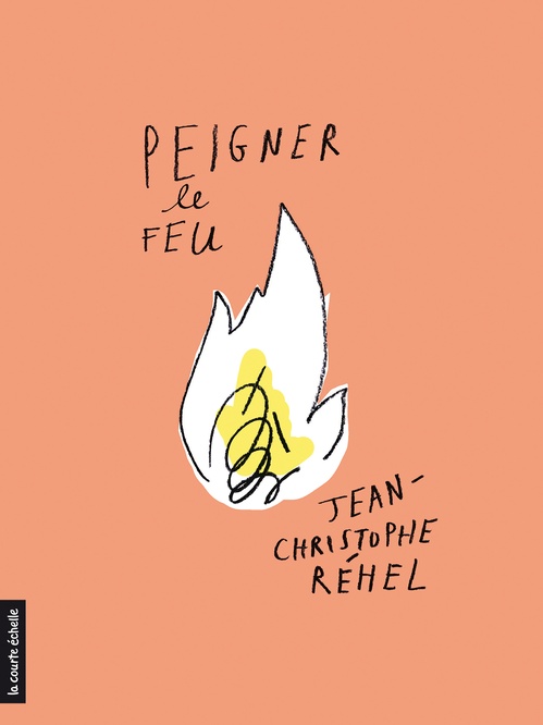 Couverture ebook de Peigner le feu, de Jean-Christophe Réhel