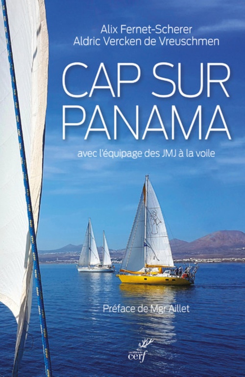 ebook cover of CAP SUR PANAMA - AVEC L'EQUIPAGE DES JMJ A LA VOILE, by Collectif, Alix Fernet-Scherer, Aldric Vercken De Vreuschme