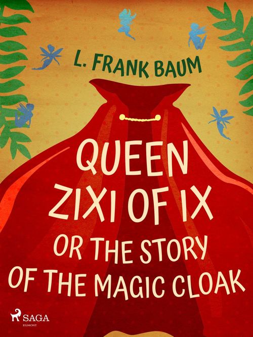 ebook cover of Queen Zixi of Ix or The Story or the Magic Cloak, by L. Frank. Baum