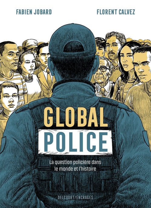 ebook cover of Global police - La Question policière dans le monde et l'histoire, by Florent Calvez