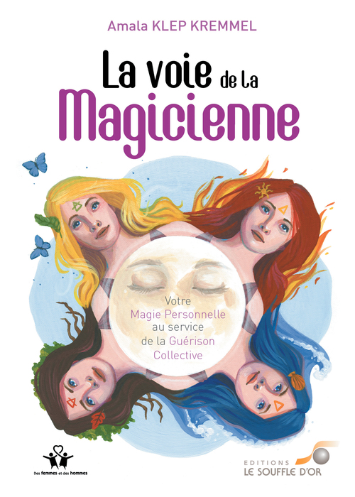 ebook cover of La voie de la magicienne : Votre magie personnelle au service de la Guérison Collective, by Amala Klep Kremmel