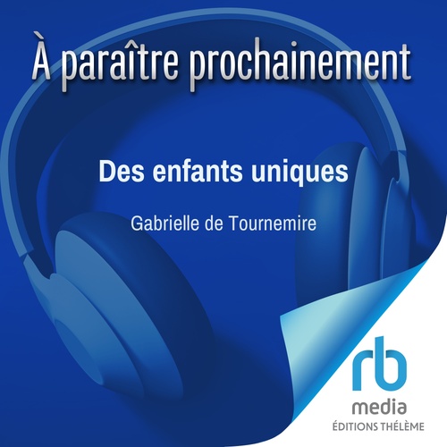 audiobook cover of Des enfants uniques, by Gabrielle de Tournemire