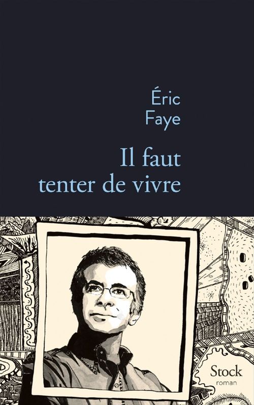 Couverture ebook de Il faut tenter de vivre, de Eric Faye