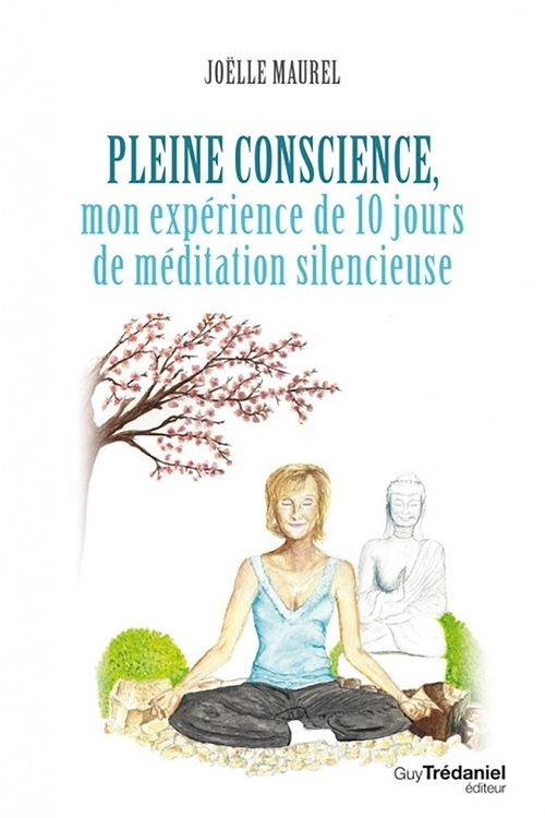 ebook cover of Pleine conscience - Mon expérience de 10 jours de méditation silencieuse, by Joëlle Maurel