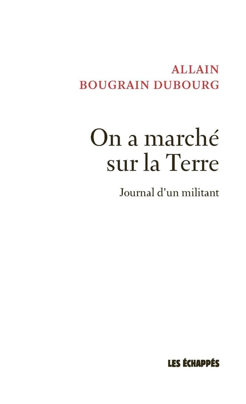 Couverture ebook de On a marché sur la Terre - Journal d'un militant, de Allain Bougrain-Dubourg