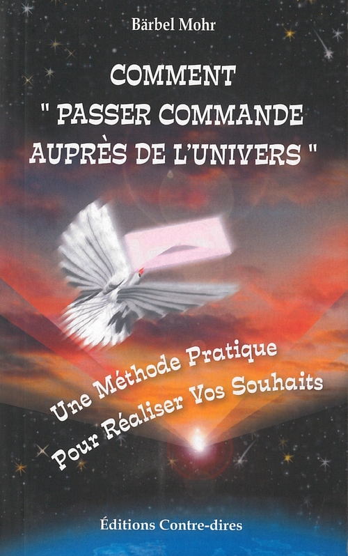 Couverture ebook de Comment passer commande auprès de l'univers - Une methode pratique pour réaliser vos souhaits, de Bärbel Mohr