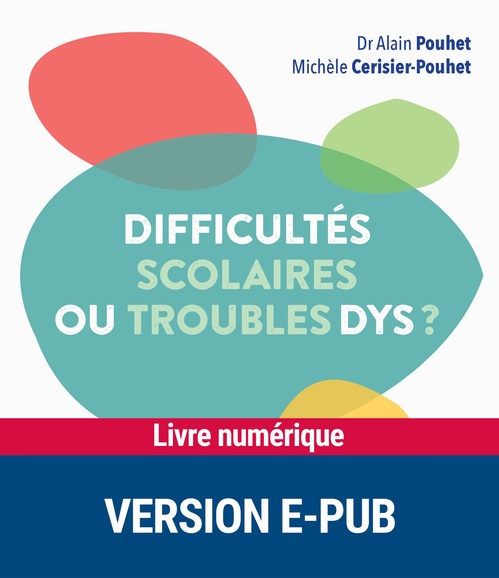Couverture ebook de Difficultés scolaire ou troubles dys ?, de Michèle Cerisier-pouhet, Alain Pouhet
