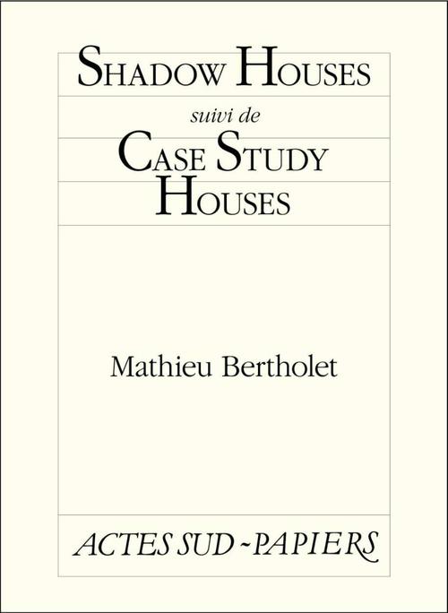 ebook cover of Shadow Houses suivi de Case Study Houses, by Mathieu Bertholet