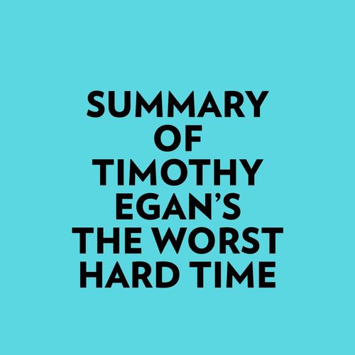 Couverture audiobook de Summary of Timothy Egan's The Worst Hard Time, de Everest Media