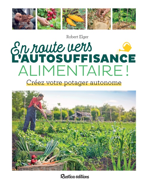 ebook cover of En route vers l'autosuffisance alimentaire !, by Robert Elger